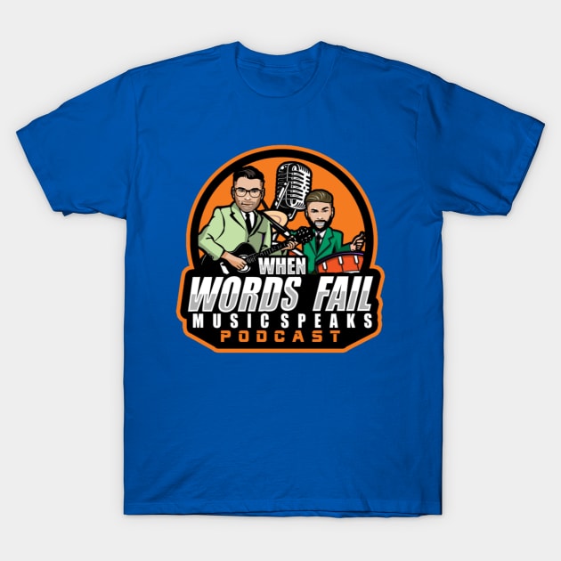 When Words Fail Music Speaks 2022 T-Shirt Logo T-Shirt by When Words Fail Music Speaks